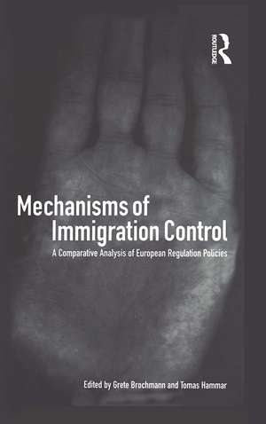 Mechanisms of Immigration Control: A Comparative Analysis of European Regulation Policies de Grete Brochmann