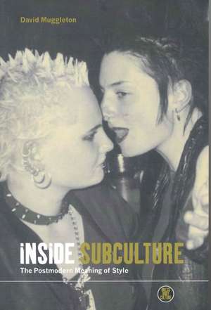 Inside Subculture: The Postmodern Meaning of Style de David Muggleton