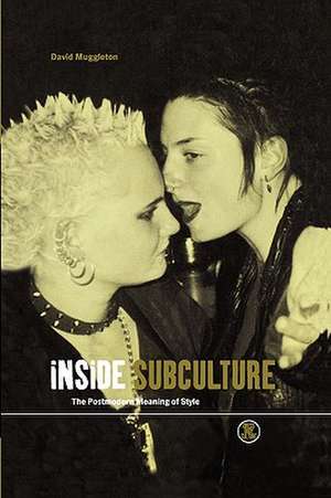 Inside Subculture: The Postmodern Meaning of Style de David Muggleton