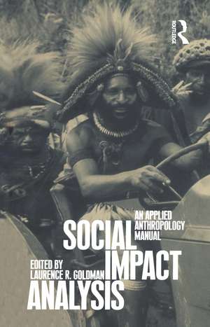 Social Impact Analysis: An Applied Anthropology Manual de Laurence R. Goldman