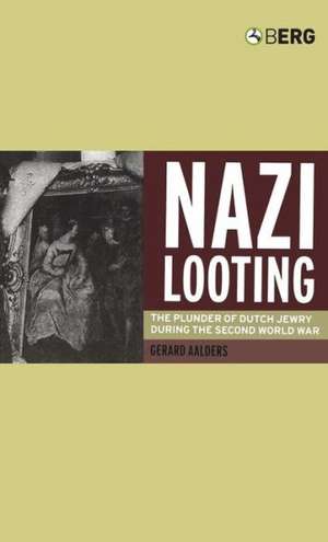 Nazi Looting: The Plunder of Dutch Jewry during the Second World War de Arnold Pomerans