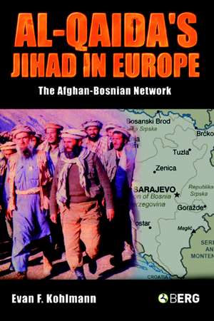 Al-Qaida's Jihad in Europe: The Afghan-Bosnian Network de Evan F. Kohlmann