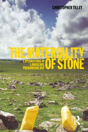 The Materiality of Stone: Explorations in Landscape Phenomenology de Christopher Tilley