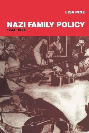 Nazi Family Policy, 1933-1945 de Dr. Lisa Pine