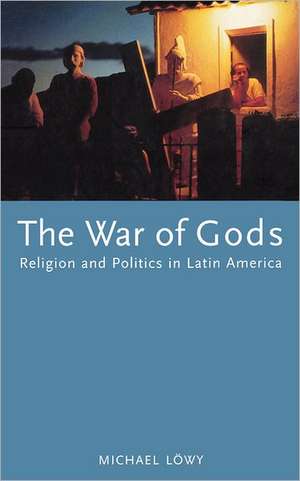 The War of Gods: Religion and Politics in Latin America de Michael Lowy