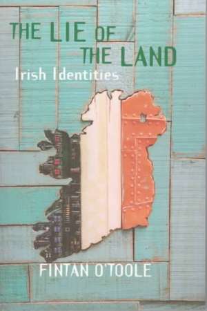 The Lie of the Land de Fintan O'Toole