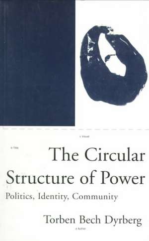 The Circular Structure of Power de Torben Dyrberg