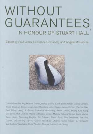 Without Guarantees: In Honour of Stuart Hall de Lawrence Grossberg