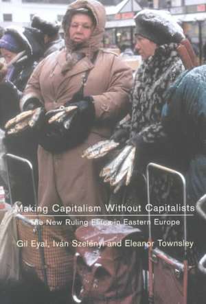 Making Capitalism Without Capitalists de Gil Eyal