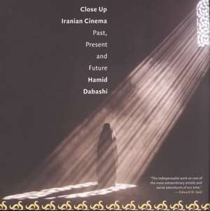 Close Up: Iranian Cinema, Past, Present and Future de Hamid Dabashi