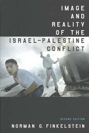 Image and Reality of the Israel-Palestine Conflict de Norman G. Finkelstein