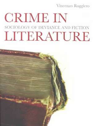 Crime in Literature: Sociology of Deviance and Fiction de Vincent Ruggiero