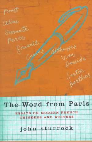 The Word From Paris: Essays on Modern French Thinkers and Writers de John Sturrock