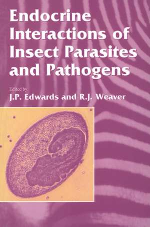 Endocrine Interactions of Insect Parasites and Pathogens de J.P. Edwards