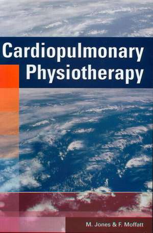 Cardiopulmonary Physiotherapy de M Jones, PhD, MCSP