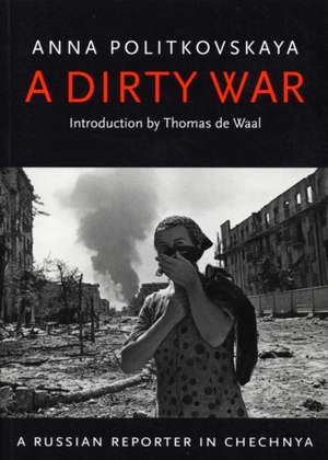 A Dirty War de Anna Politkovskaya