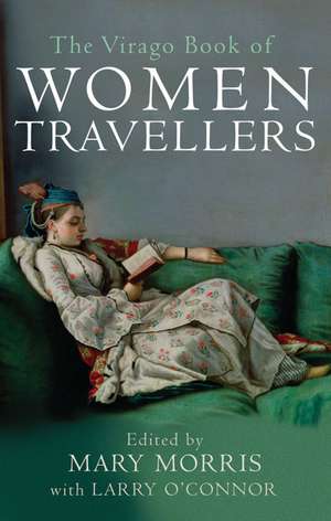 The Virago Book Of Women Travellers. de Mary Morris