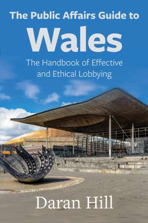 The Public Affairs Guide to Wales de Daran Hill