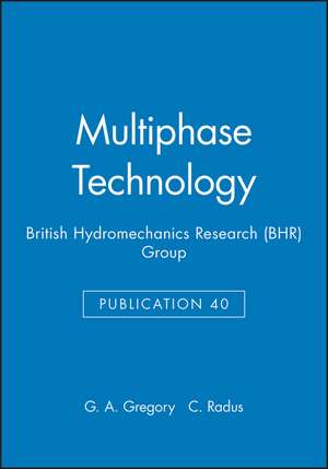 Multiphase Technology (BHR Group Publication 40) de GA Gregory