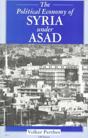 The Political Economy of Syria Under Asad de Volker Perthes