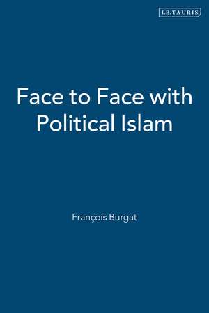 Face to Face with Political Islam de François Burgat