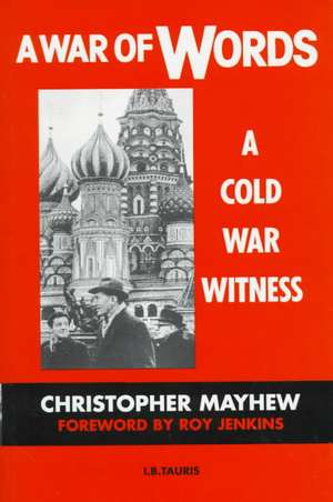 A War of Words: A Cold War Witness de Christopher Mayhew