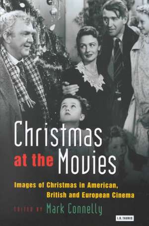 Christmas at the Movies: Images of Christmas in American, British and European Cinema de Mark Connelly