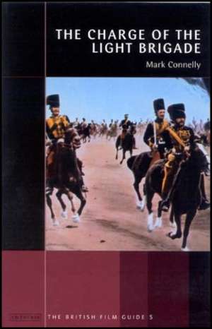 The Charge of the Light Brigade: The British Film Guide 5 de Mark Connelly