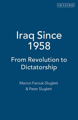 Iraq Since 1958: From Revolution to Dictatorship de Marion Farouk-Sluglett