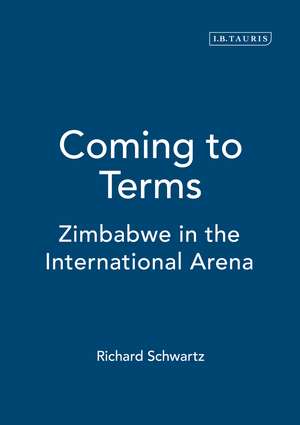 Coming to Terms: Zimbabwe in the International Arena de Richard Schwartz