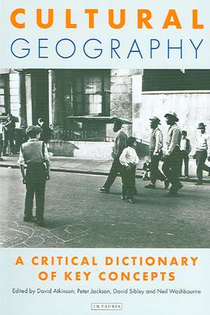 Cultural Geography: A Critical Dictionary of Key Ideas de Neil Washbourne