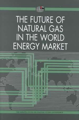 The Future of Natural Gas in the World Energy Market de Emirates Center for Strategic Studies an