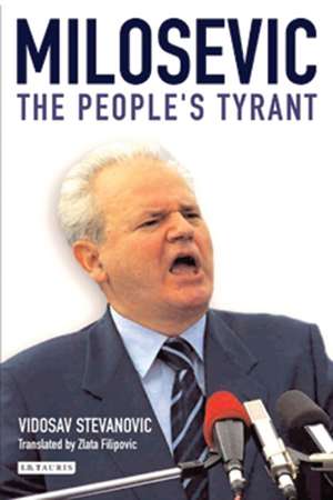 Milosevic: The People's Tyrant de Vidosav Stevanovic