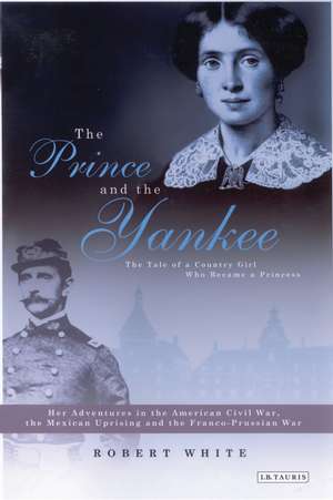 The Prince and the Yankee: The Tale of a Country Girl Who Became a Princess de Robert N. White