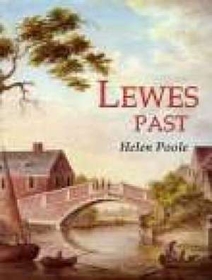 Poole, H: Lewes Past de Helen Poole