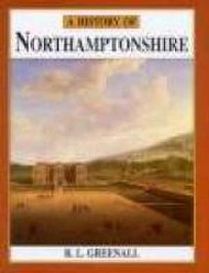 A History of Northamptonshire de R. L. Greenall