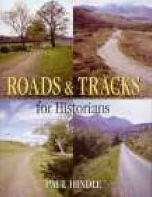 Roads and Tracks for Historians: A Comprehensive History of the Bells and Their Founders de Paul Hindle