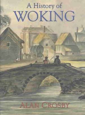 History of Woking de Alan Crosby