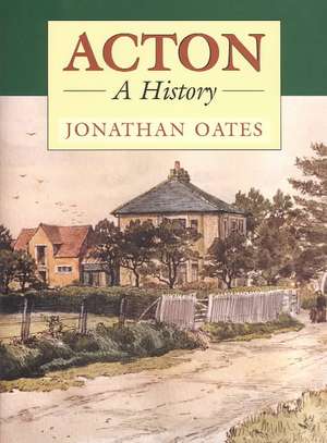 Acton: A History de Jonathan Oates