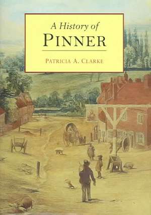 History of Pinner de Patricia Clarke