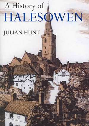 A History of Halesowen de Julian Hunt