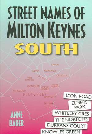 Street Names of Milton Keynes: South de Anne Baker