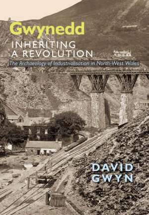 Gwyn, D: Gwynedd: Inheriting a Revolution de David Gwyn