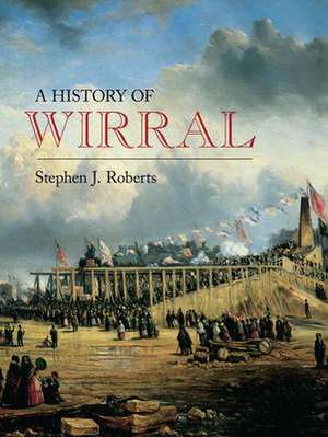 Wirral: A History de Stephen J. Roberts