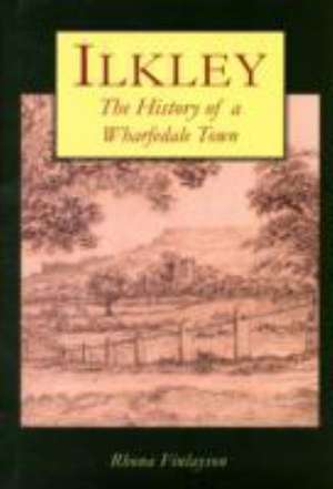 Ilkley , a History de Rhona Finlayson