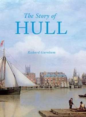 Gurnham, R: The Story of Hull