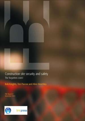 Construction Site Security and Safety: The Forgotten Costs (Fb 4) de Bob Knights