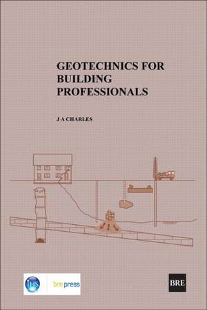 Geotechnics for Building Professionals: (Br 473) de J. a. Charles