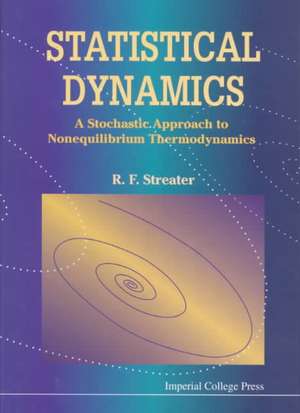 Statistical Dynamics: A Stochastic Approach to Nonequilibrium Thermodynamics de Raymond F. Streater