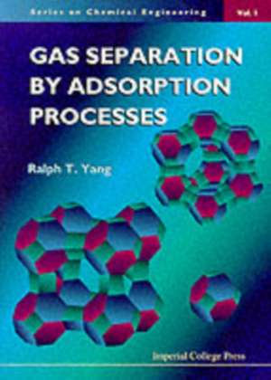 Gas Separation by Adsorption Processes de Ralph T. Yang